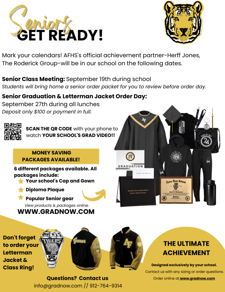  Seniors get ready! Mark your calendars! AFHS's official achievement partner-Herff Jones, The Roderick Group, will be in our school on the following dates. Senior Class Meeting: September 19th during school Students will bring home a senior order packet for you to review before order day. Senior graduation & letterman jacket order day: september 27th during all lunches. deposit only $100 or payment in full. scan the qr code with your phone to watch your school's grad video!! money saving packages available! 6 different packages available. all packages include: your school's cap and gown diploma plaque popular senior gear view products and packages online www.gradnow.com don't forget to order your letterman jacket & class ring. questions? contact us info@gradnow.com//912-764-9314 the ultimate achievement designed exclusively by your school. contact us with any sizing or order questions. order online at www.gradnow.com